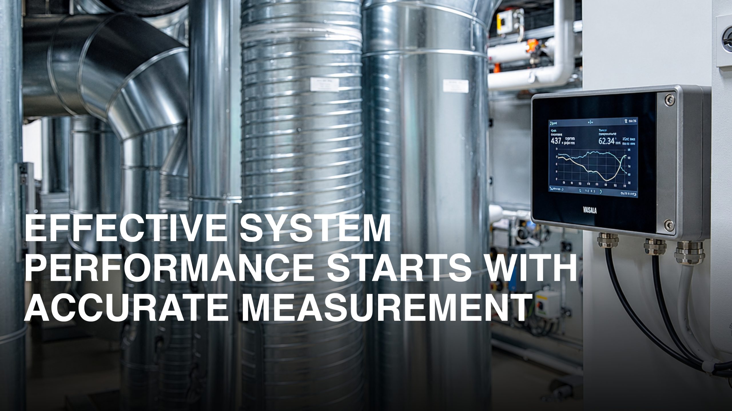 Vaisala measurement instrument beside industrial ventilation ducts, with the headline “Effective system performance starts with accurate measurement.”